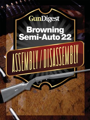 cover image of Gun Digest Browning Semi-Auto 22 Assembly/Disassembly Instructions